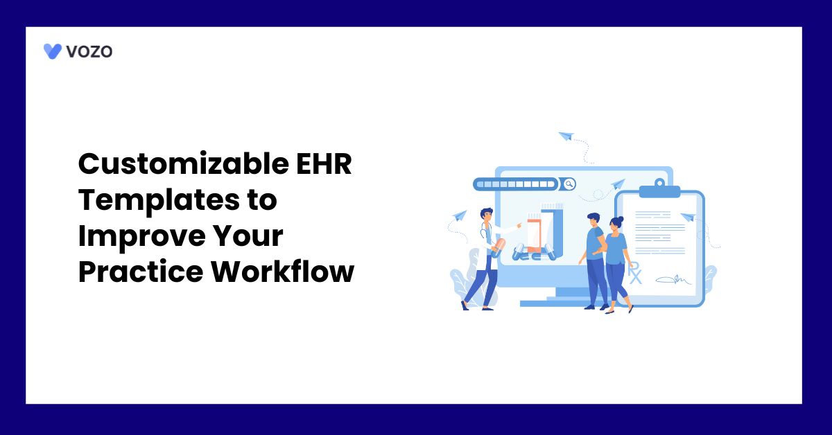Customizable EHR Templates to Improve Your Practice Workflow
