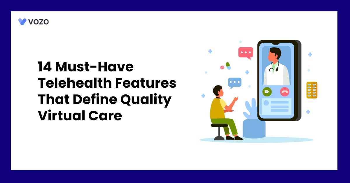 14 Must-Have Telehealth Features That Define Quality Virtual Care
