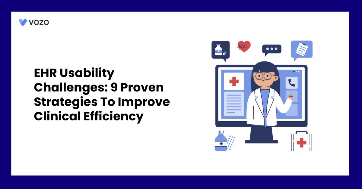 EHR Usability Challenges: 9 Proven Strategies To Improve Clinical Efficiency