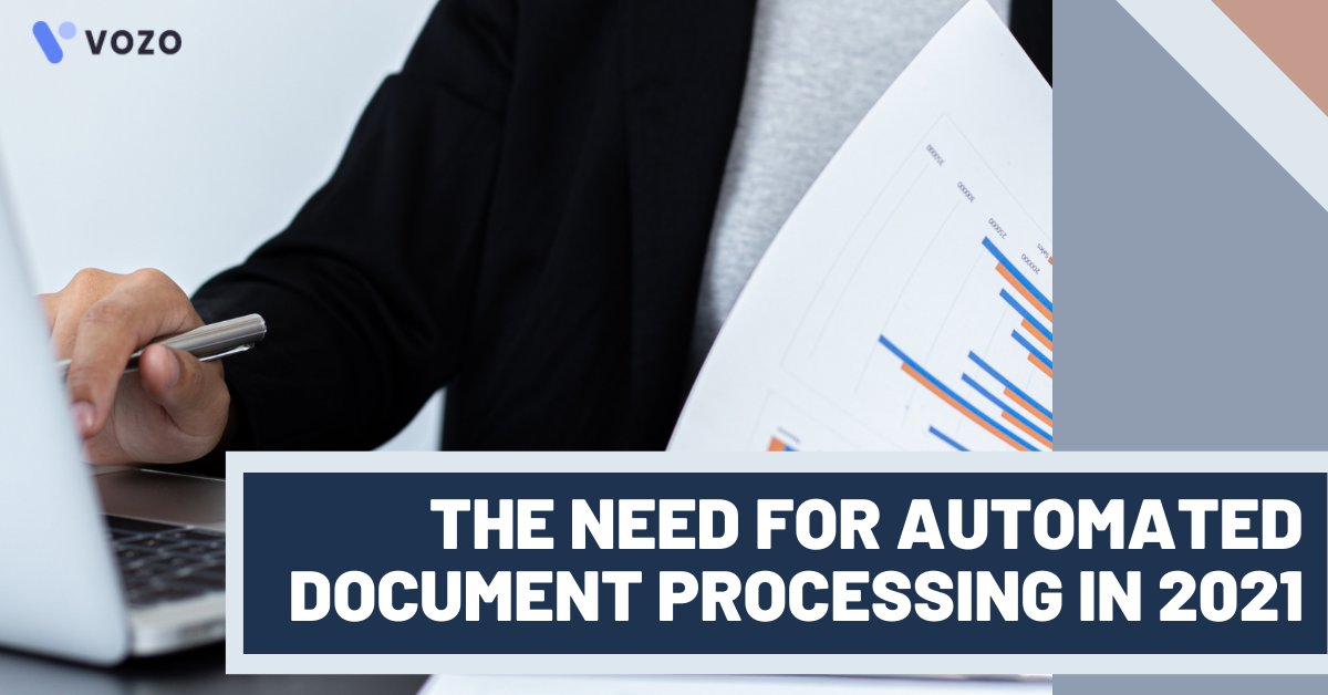 THE NEED FOR AUTOMATED DOCUMENT PROCESSING IN 2021