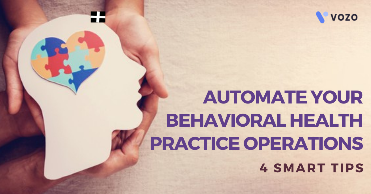 AUTOMATE YOUR BEHAVIORAL HEALTH PRACTICE OPERATIONS