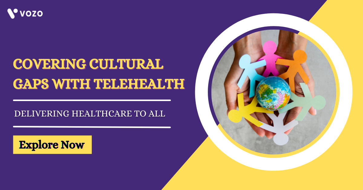 COVERING CULTURAL GAPS WITH TELEHEALTH DELIVERING HEALTHCARE TO ALL