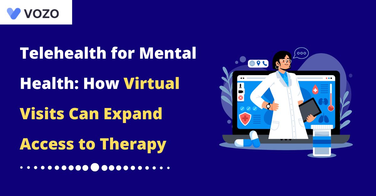 Telehealth for Mental Health: How Virtual Visits Can Expand Access to Therapy