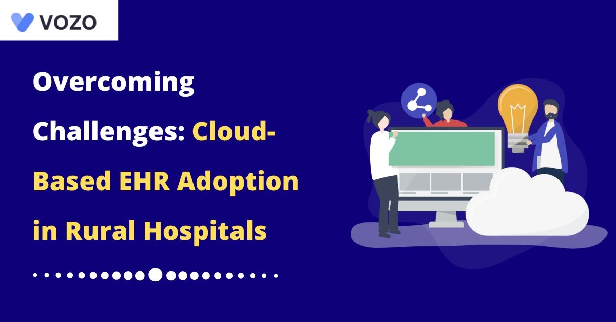 Overcoming Challenges: Cloud-Based EHR Adoption in Rural Hospitals