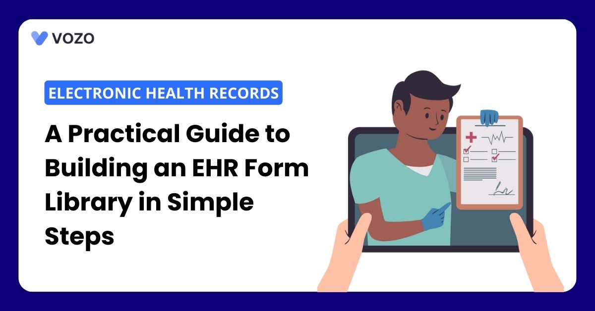 A Practical Guide to Building an EHR Form Library in Simple Steps