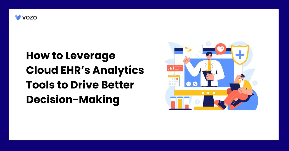 How to Leverage Cloud EHR’s Analytics Tools to Drive Better Decision-Making