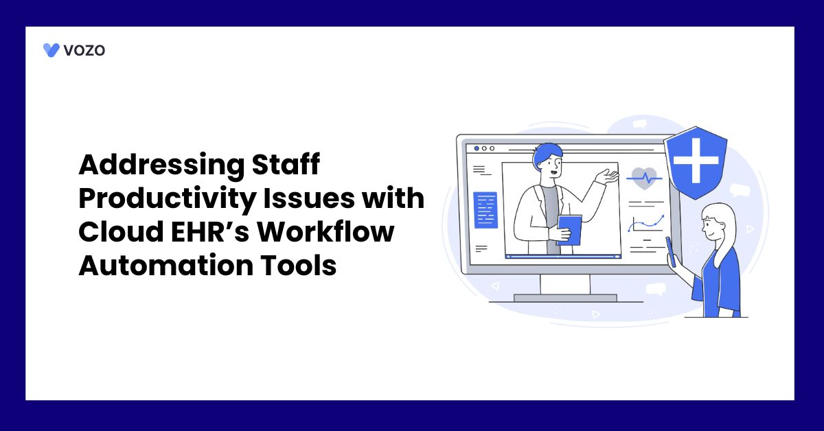 Addressing Staff Productivity Issues with Cloud EHR’s Workflow Automation Tools
