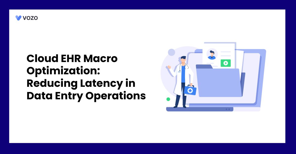 Cloud EHR Macro Optimization: Reducing Latency in Data Entry Operations