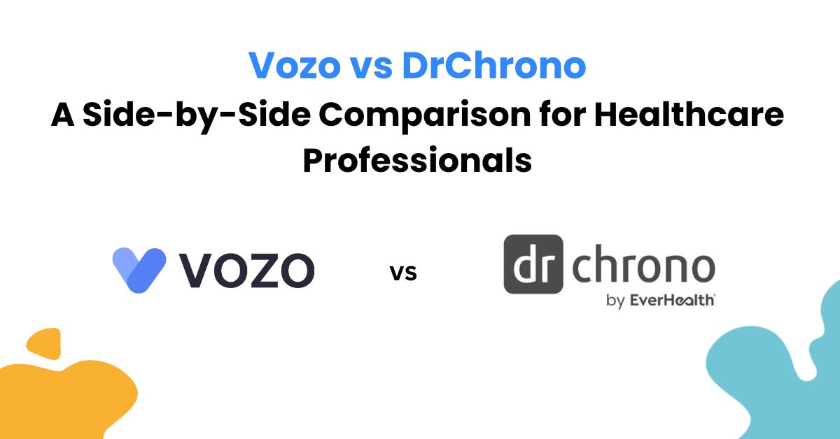 Vozo vs DrChrono: A Side-by-Side Comparison for Healthcare Professionals