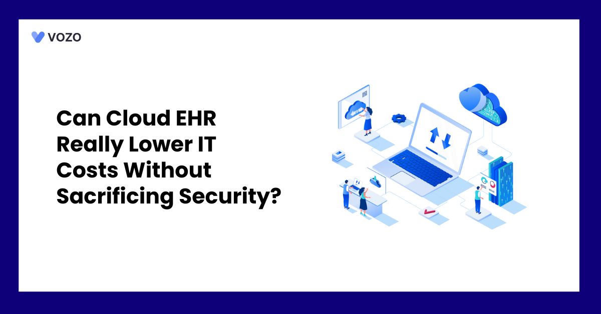 Can Cloud EHR Really Lower IT Costs Without Sacrificing Security?