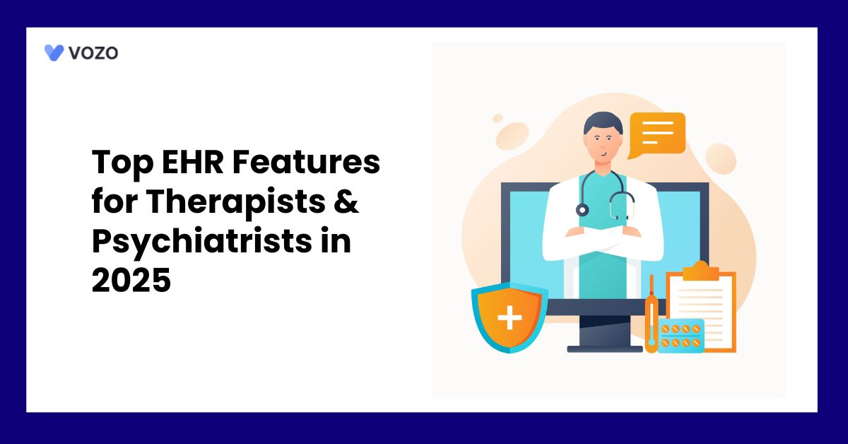 Top EHR Features for Therapists & Psychiatrists in 2025