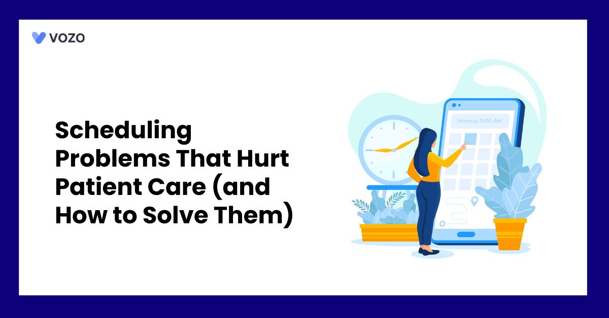 Scheduling Problems That Hurt Patient Care (and How to Solve Them)