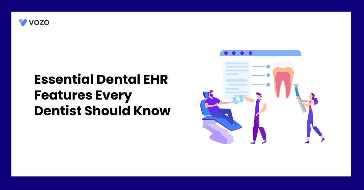Essential Dental EHR Features Every Dentist Should Know