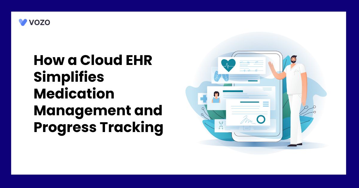 How a Cloud EHR Simplifies Medication Management and Progress Tracking