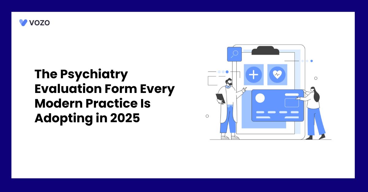 The Psychiatry Evaluation Form Every Modern Practice Is Adopting in 2025