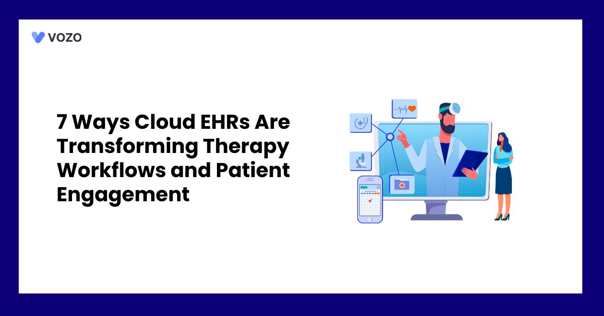 7 Ways Cloud EHRs Are Transforming Therapy Workflows and Patient Engagement