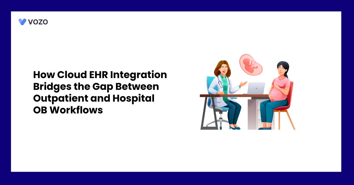 How Cloud EHR Integration Bridges the Gap Between Outpatient and Hospital OB Workflows