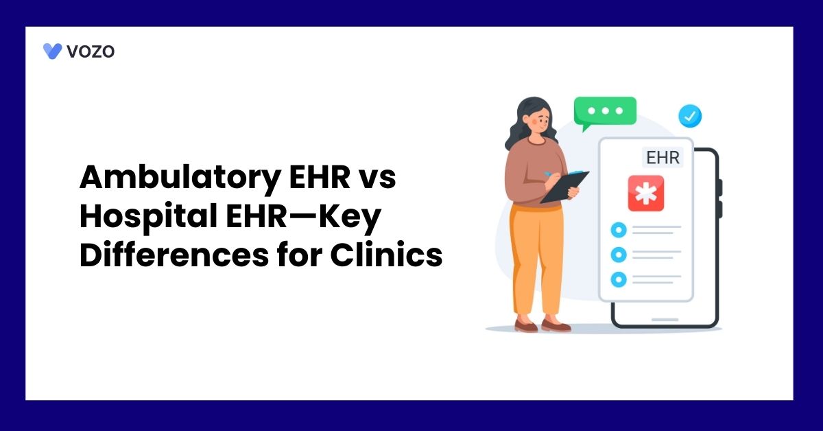 Ambulatory EHR vs Hospital EHR—Key Differences for Clinics
