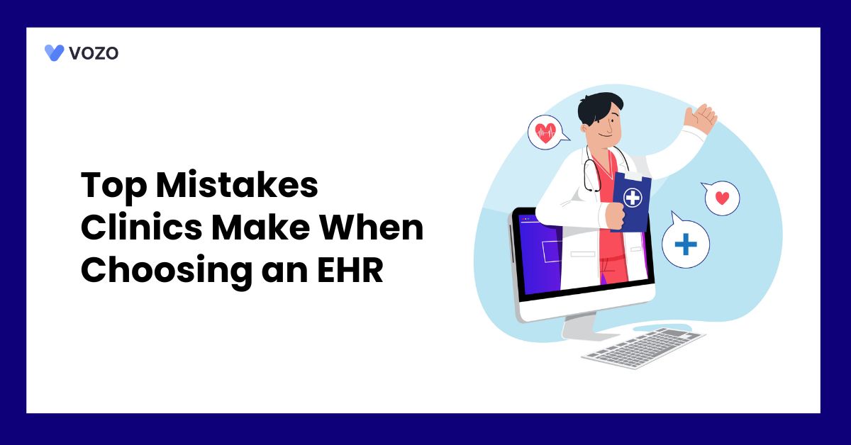 Top Mistakes Clinics Make When Choosing an EHR