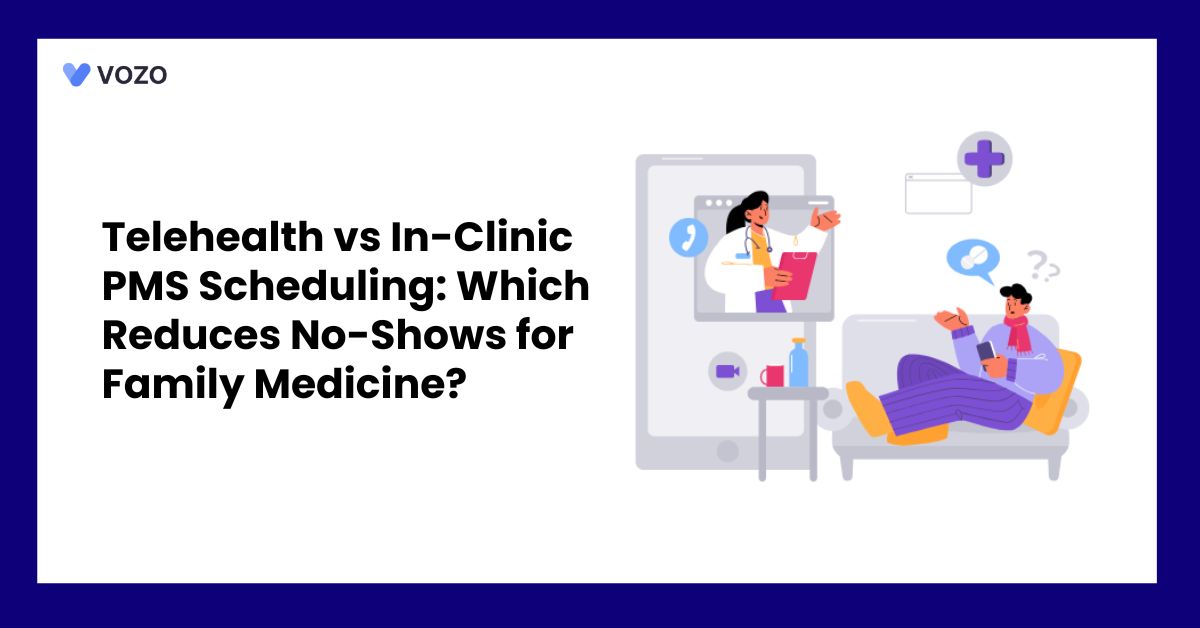 Telehealth vs In-Clinic PMS Scheduling: Which Reduces No-Shows for Family Medicine?