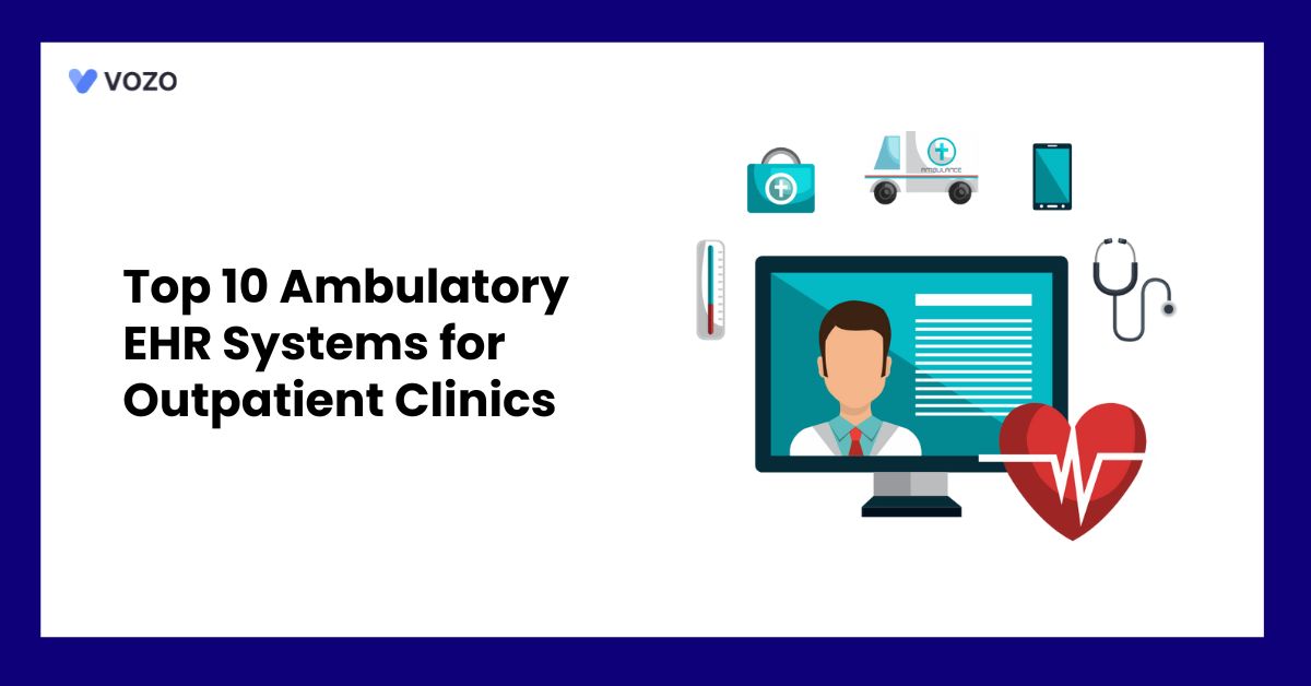 Top 10 Ambulatory EHR Systems for Outpatient Clinics