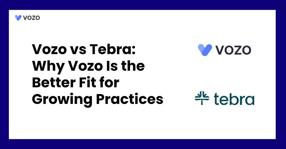 Vozo vs Tebra: Why Vozo Is the Better Fit for Growing Practices