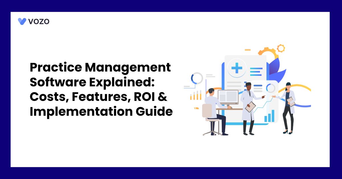 Practice Management Software Explained: Costs, Features, ROI & Implementation Guide
