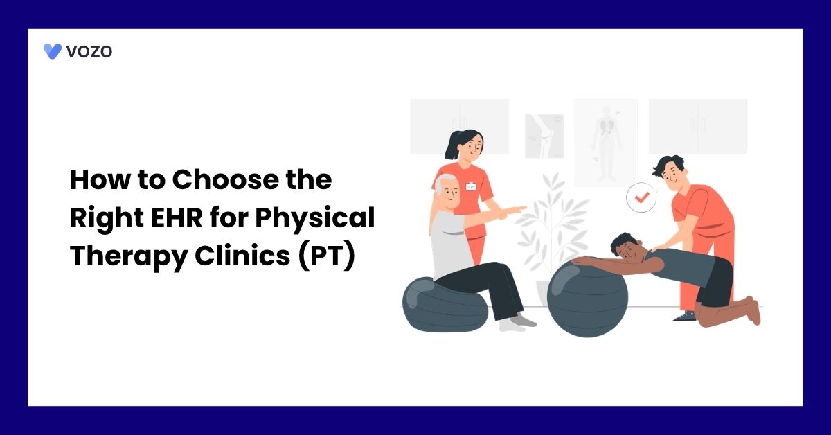 How to Choose the Right EHR for Physical Therapy Clinics (PT)