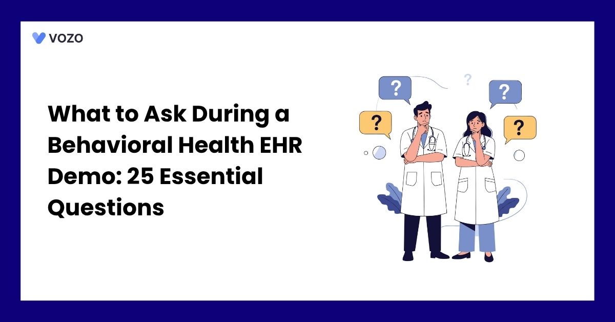 What to Ask During a Behavioral Health EHR Demo: 25 Essential Questions