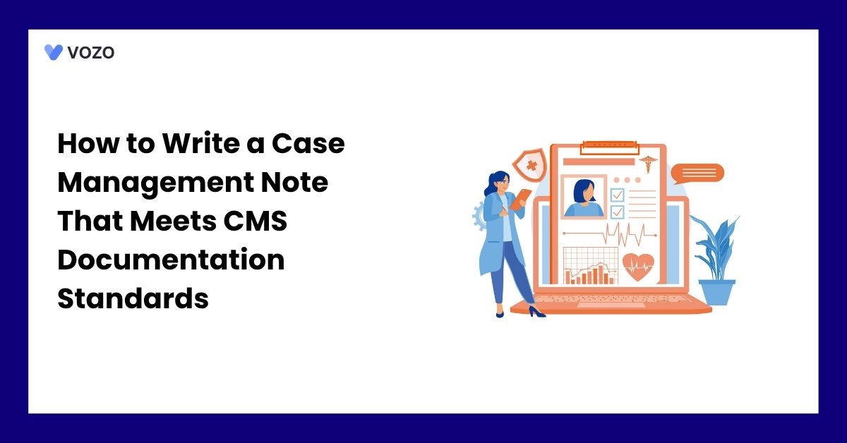 How to Write a Case Management Note That Meets CMS Documentation Standards