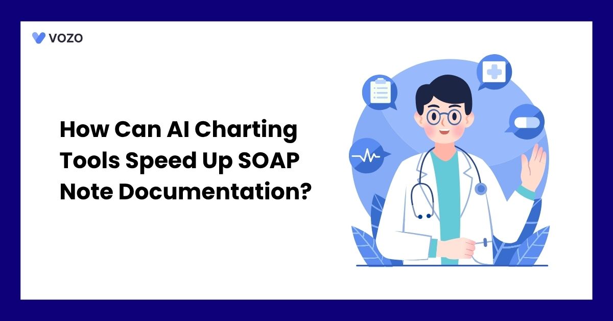 How Can AI Charting Tools Speed Up SOAP Note Documentation?