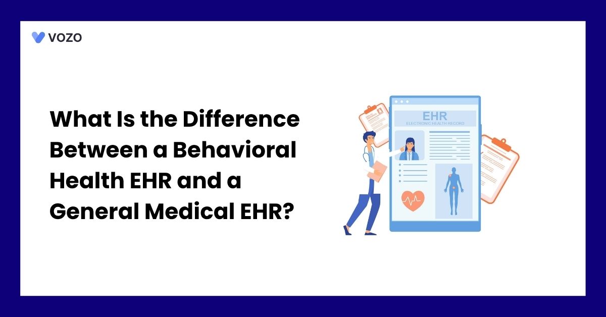 What Is the Difference Between a Behavioral Health EHR and a General Medical EHR?