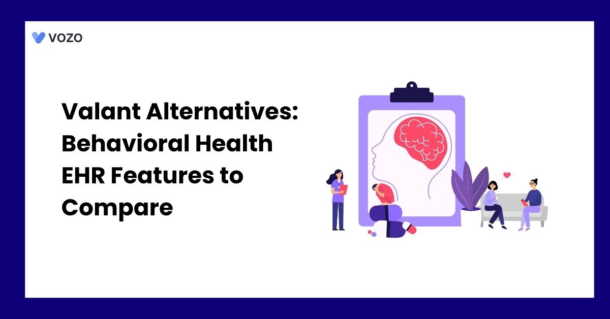 Valant Alternatives: Behavioral Health EHR Features to Compare