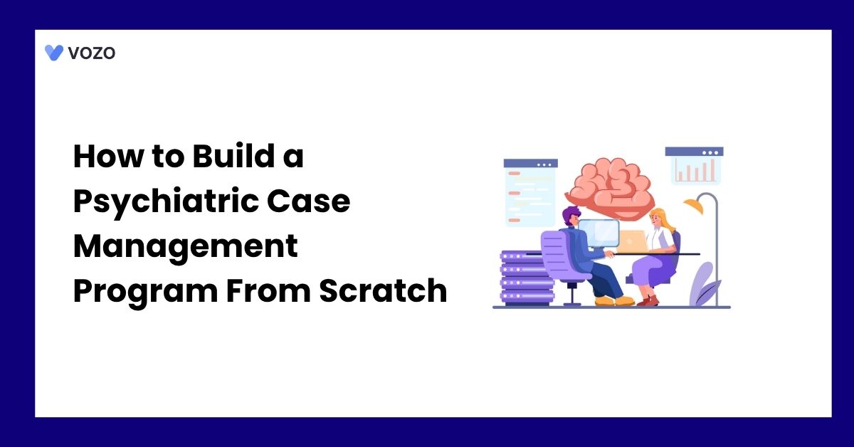 How to Build a Psychiatric Case Management Program From Scratch