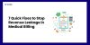 7 Quick Fixes to Stop Revenue Leakage in Medical Billing