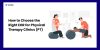How to Choose the Right EHR for Physical Therapy Clinics (PT)