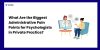 What Are the Biggest Administrative Pain Points for Psychologists in Private Practice?