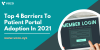 Top 4 Barriers To Patient Portal Adoption In 2021